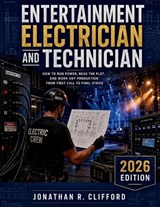 Entertainment Electrician and Technician - Jonathan R Clifford - 9798197614032