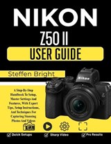 Nikon Z50 II User Guide - Steffen Bright M - 9798197628008