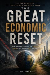 The Great Economic Reset - Roy Kibeh - 9798197632395