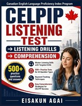 Celpip Listening Test ? Listening Drills ? Comprehension - Eisakun Agai - 9798197642905