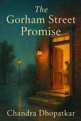 The Gorham Street Promise - Chandra Dhopatkar - 9798197645081