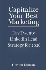 LinkedIn Lead Strategy for 2026 - Gordon Duncan - 9798197663627
