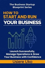 How to Start and Run Your Business - Usiere Uko - 9798197667830