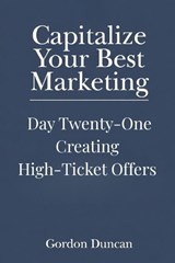 Creating High-Ticket Offers - Gordon Duncan - 9798197669896
