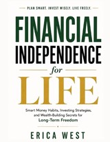 Financial Independence for Life - Erica West - 9798197677013