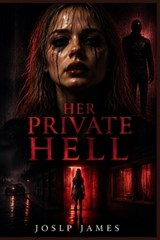 Her Private Hell - Joslp James - 9798197682284