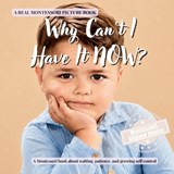Why Can't I Have It NOW? - Boonhouse Publishing - 9798197727237