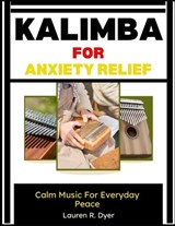 Kalimba For Anxiety Relief - Lauren R Dyer - 9798197728982