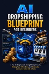 AI Dropshipping Blueprint for Beginners - Eproducts Empire ; Brittany Johnson - 9798197730732