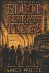 Blood Beneath Texas - James White - 9798197737427