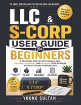 LLC & S-CORP User Guide For Beginners - Young Sultan - 9798197740045