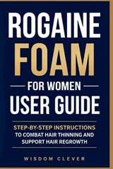 Rogaine Foam for Women User Guide - Wisdom Clever - 9798197743558