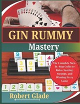 Gin Rummy Mastery - Robert Glade - 9798197764898