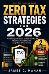 Zero Tax Strategies for 2026 - James G Mahan - 9798197777010