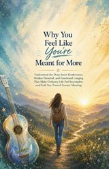 Why You Feel Like You're Meant for More - Ryan Taylor - 9798197783226
