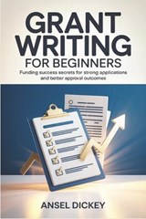 Grant Writing for Beginners - Ansel Dickey - 9798197784933