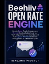 Beehiiv Open Rate Engine - Benjamin Proctor - 9798197791443