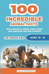 100 Incredible Animal Facts for Curious Kids - Science And Smile Publishing - 9798197920911
