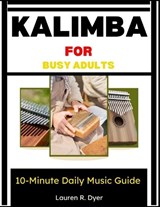 Kalimba For Busy Adults - Lauren R Dyer - 9798197954282