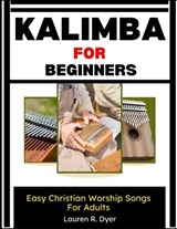 Kalimba For Beginners - Lauren R Dyer - 9798197954374