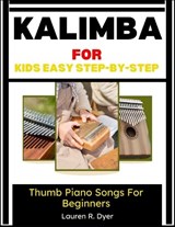 Kalimba For Kids - Lauren R Dyer - 9798197983886