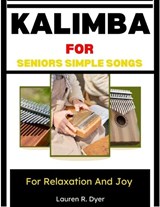 Kalimba For Seniors - Lauren R Dyer - 9798197987884