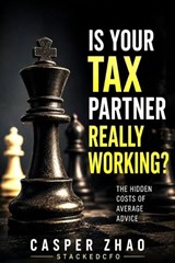 Is Your Tax Partner Really Working? - Casper Zhao - 9798197988294