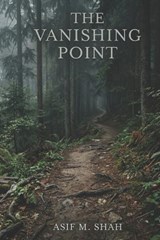 The Vanishing Point - Asif Shah - 9798197994400