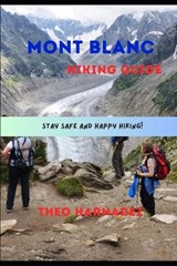 Mont Blanc Hiking Guide - Theo Harnadez - 9798198005020