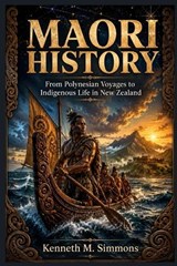 Maori History - Kenneth M Simmons - 9798198024601