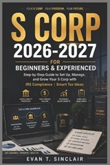 S Corp 2026-2027 for Beginners & Experienced - Evan T Sinclair - 9798198034600