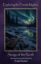 Exploring the Finnish Mythos - Todd Fischer - 9798198065543
