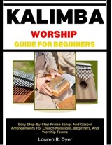 Kalimba Worship Guide For Beginners - Lauren R Dyer - 9798198124905