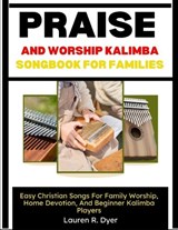 Praise And Worship Kalimba Songbook For Families - Lauren R Dyer - 9798198127463