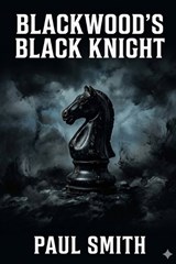 Blackwood's Black Knight - Paul Smith - 9798198136175