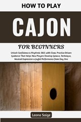 How To Play Cajon For Beginners - Leona Saige - 9798198138179