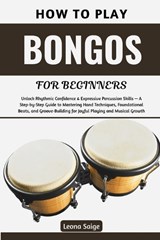 How To Play Bongos For Beginners - Leona Saige - 9798198138186