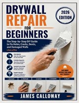 Drywall Repair for Beginners - James Calloway - 9798198141377