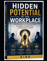 Hidden Potential in the Workplace - Kiro Abdelmalak - 9798198144446