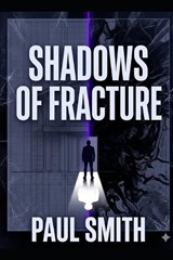 Shadows of Fracture - Paul Smith - 9798198148888