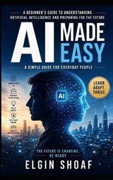 AI Made Easy - Elgin Shoaf - 9798198163393