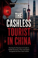 The Cashless Tourist in China - Annabella Georgina - 9798198201149