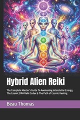 Hybrid Alien Reiki - Beau James Thomas - 9798198225312