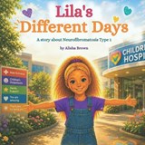 Lila's Different Days - A story about Neurofibromatosis Type 1 - Alisha Rose Brown - 9798198229167