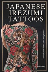 Japanese Irezumi Tattoos - Arthur Keraity - 9798198229266