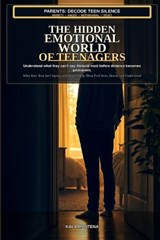 The Hidden Emotional World of Teenagers - Kala Montena - 9798198240698