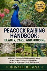 Peacock Raising Handbook - Donald Regina - 9798198251144