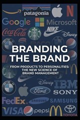 Branding the Brand - Prof Rashmi Bhatia ; Prof Arun Bhatia - 9798198259928