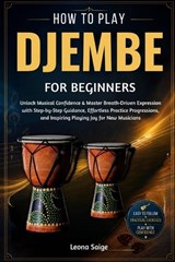 How To Play Djembe For Beginners - Leona Saige - 9798198267114