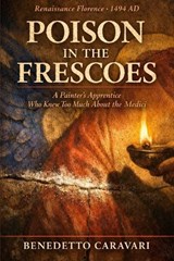Poison in the Frescoes - Benedetto Caravari - 9798198279650